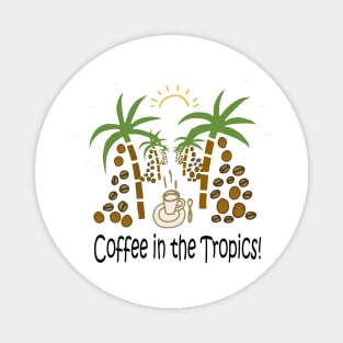 Coffee in the tropics! Magnet